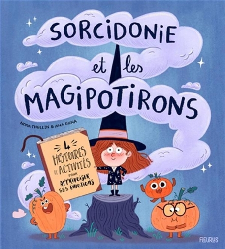 Sorcidonie et les magipotirons : 4 histoires et activités pour apprivoiser ses émotions ! | Fleurus