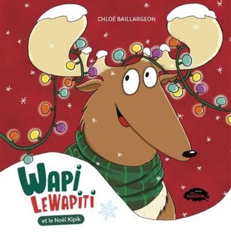 Wapi LeWapiti et le Noël Kipik - Chloé Baillargeon | Les Malins