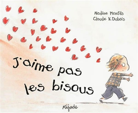 J'aime pas les bisous - Nadine Monfils | Mijade